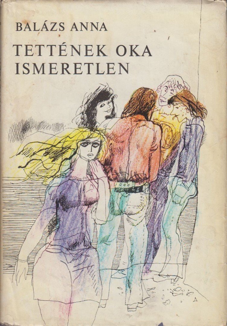 BALÁZS ANNA - Tettének oka ismeretlen [antikvár]