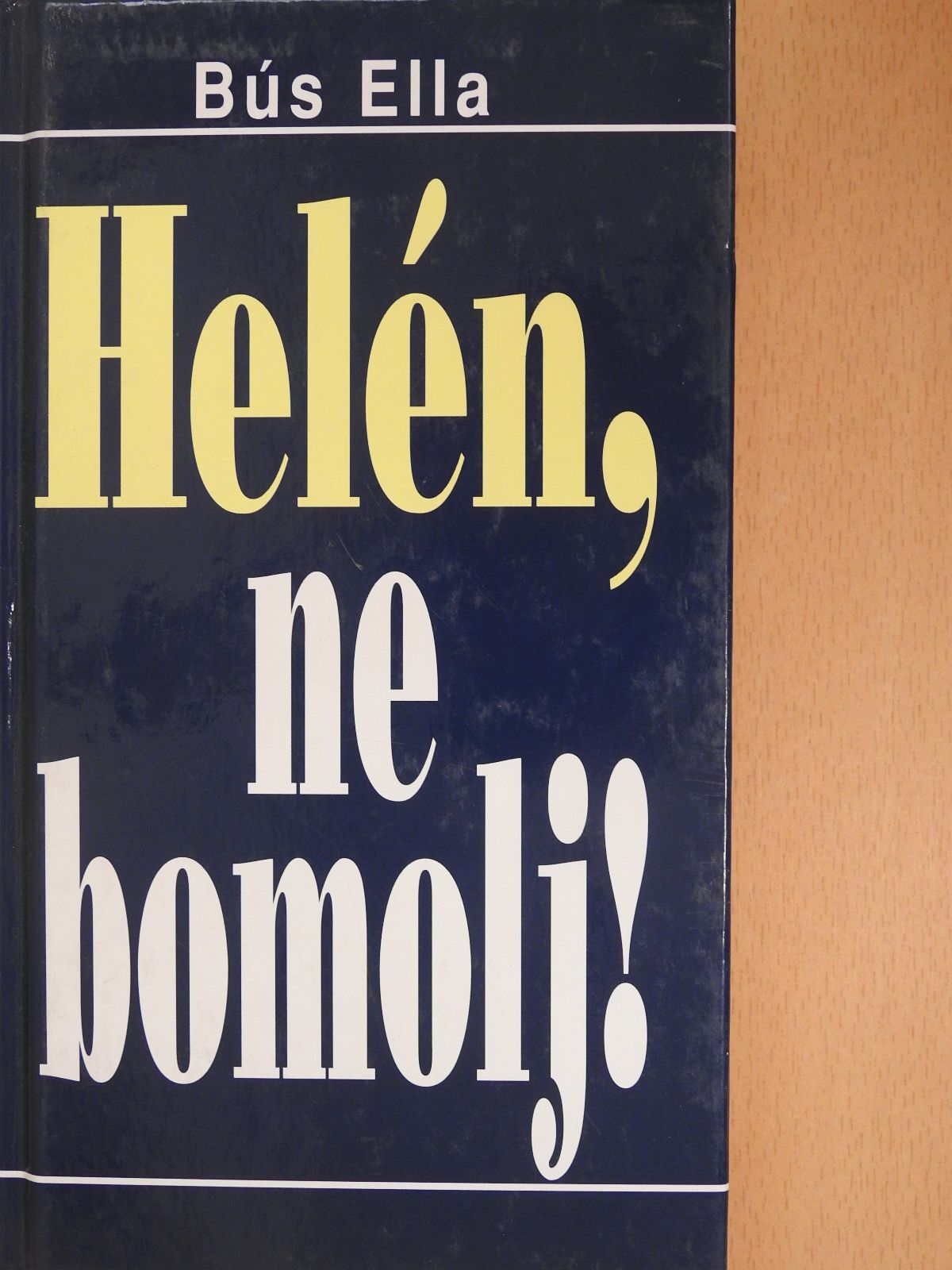 Bús Ella - Helén, ne bomolj! (dedikált példány) [antikvár]