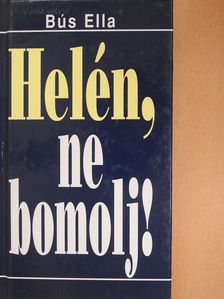 Bús Ella - Helén, ne bomolj! (dedikált példány) [antikvár]