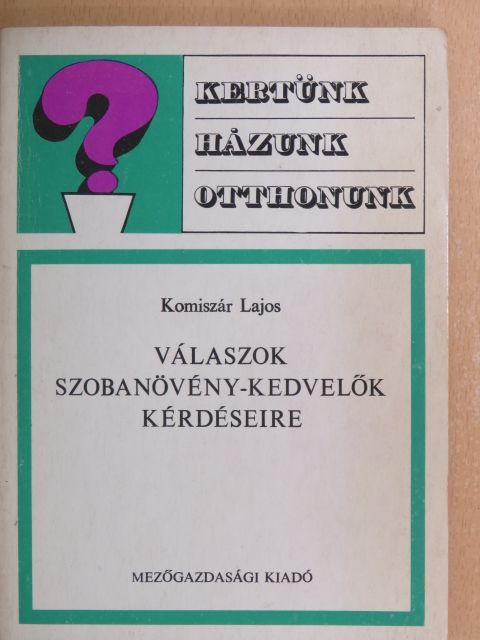Dr. Komiszár Lajos - Válaszok szobanövény-kedvelők kérdéseire [antikvár]