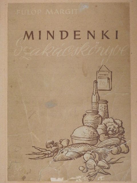 Fülöp Margit - Mindenki szakácskönyve [antikvár]