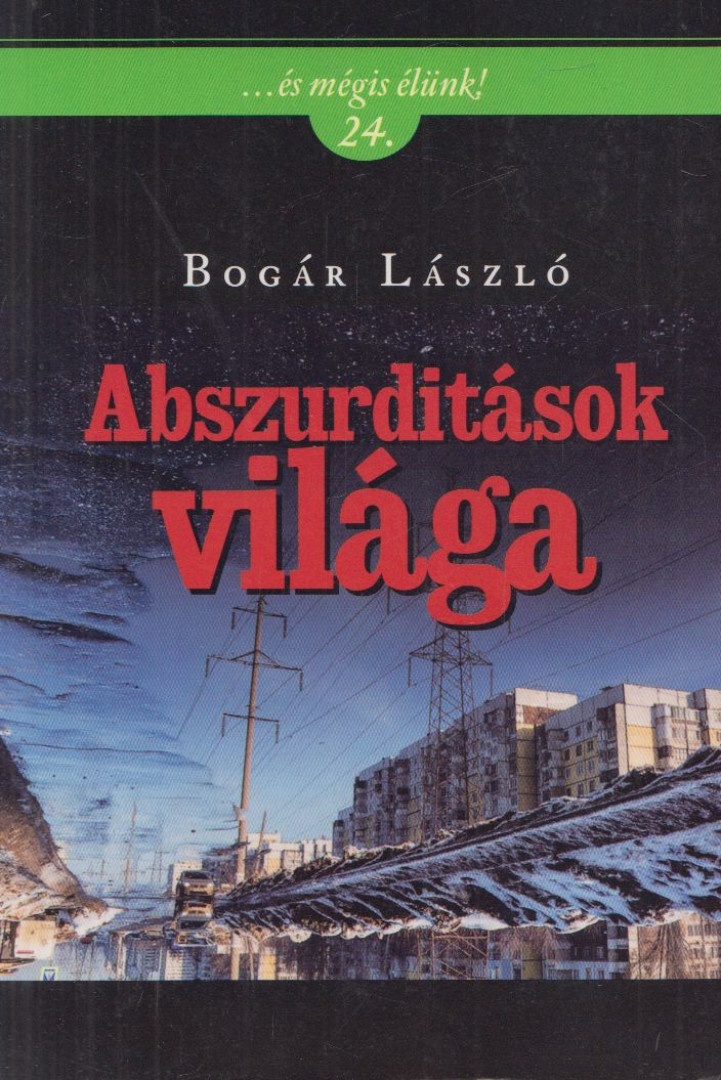 Bogár László - Abszurditások világa [antikvár]