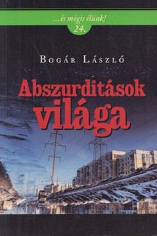 Bogár László - Abszurditások világa [antikvár]