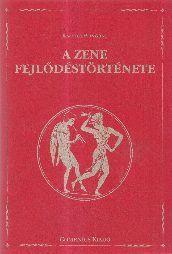 KACSÓH PONGRÁC - A zene fejlődéstörténete [antikvár]