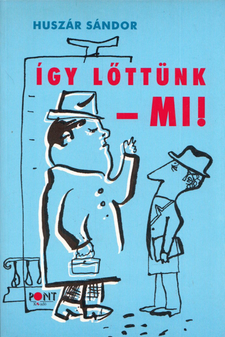 Huszár Sándor - Így lőttünk - mi! [antikvár]