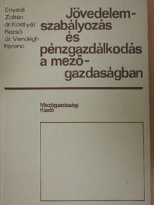 Dr. Kostyál Rezső - Jövedelemszabályozás és pénzgazdálkodás a mezőgazdaságban [antikvár]