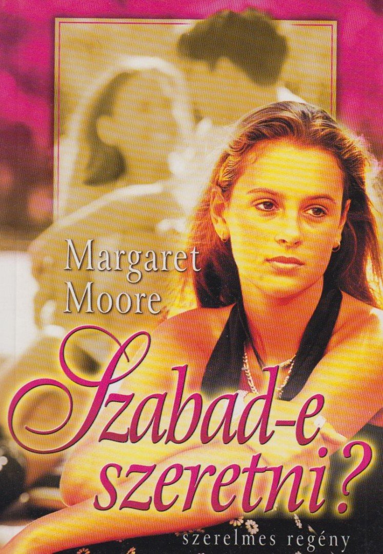 Margaret Moore - Szabad-e szeretni? [antikvár]