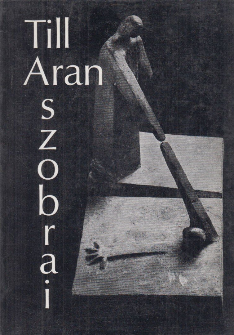 Tüskés Gábor - Till Aran szobrai [antikvár]