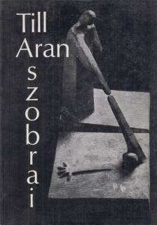 Tüskés Gábor - Till Aran szobrai [antikvár]