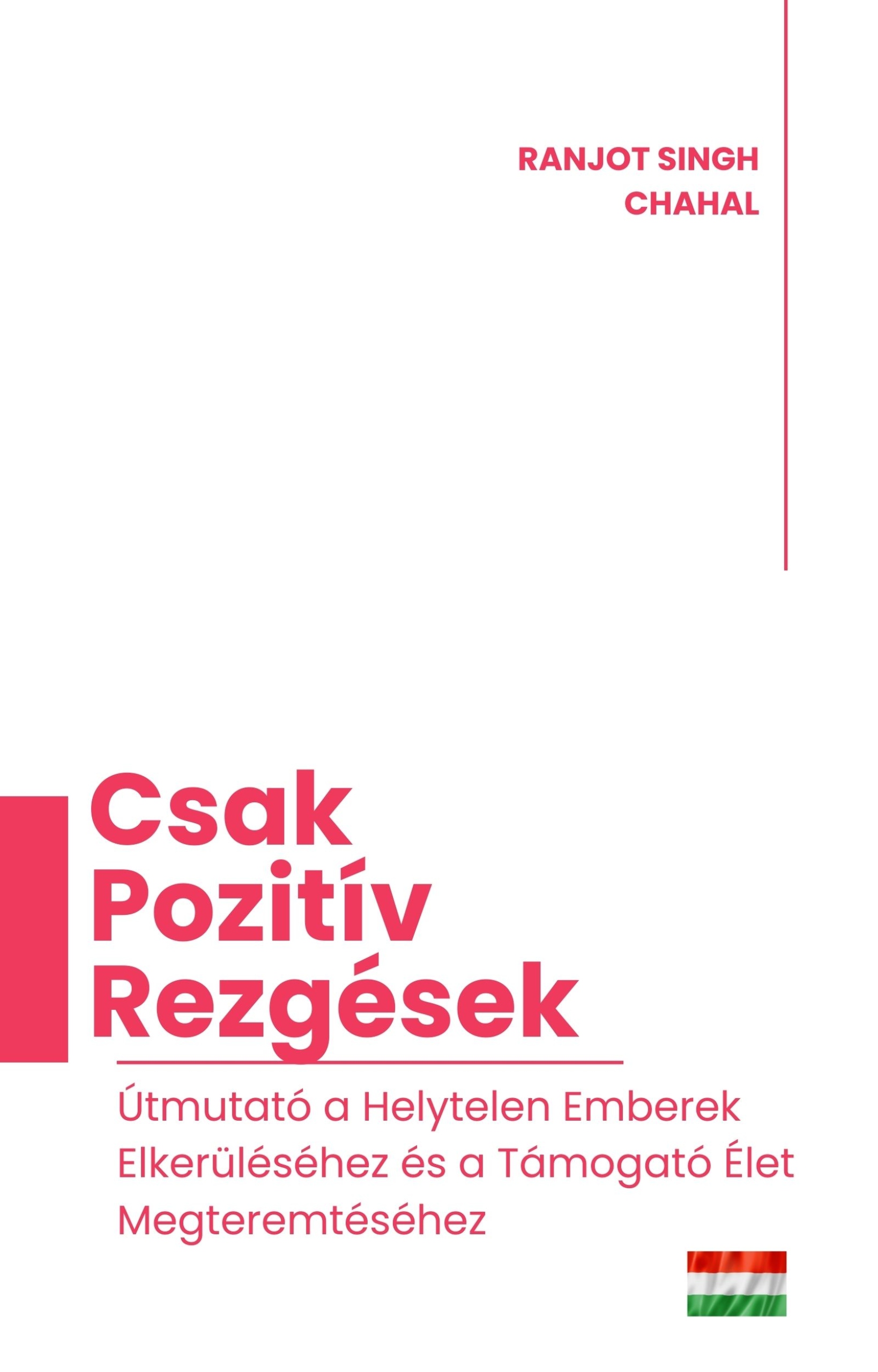 Singh Chahal Ranjot - Csak Pozitív Rezgések [eKönyv: epub, mobi]