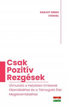 Singh Chahal Ranjot - Csak Pozitív Rezgések [eKönyv: epub, mobi]