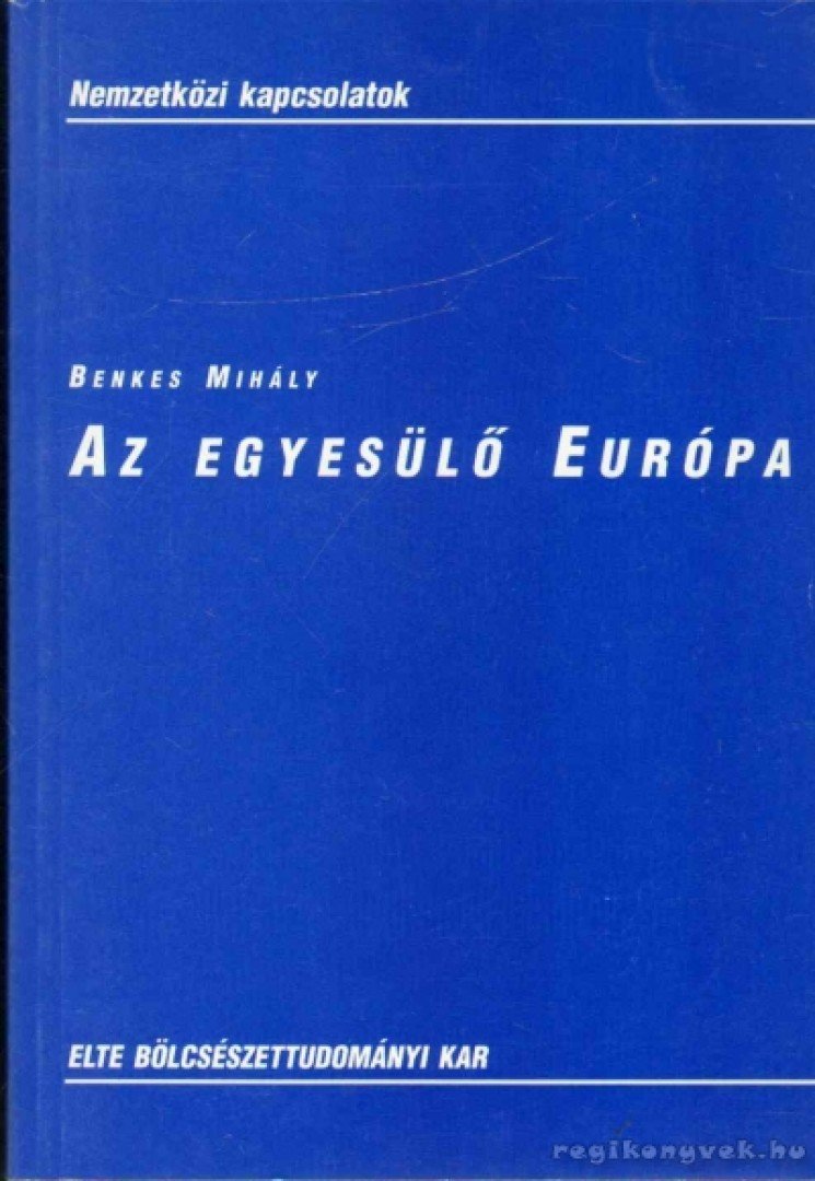 Benkes Mihály - Az egyesülő Európa [antikvár]