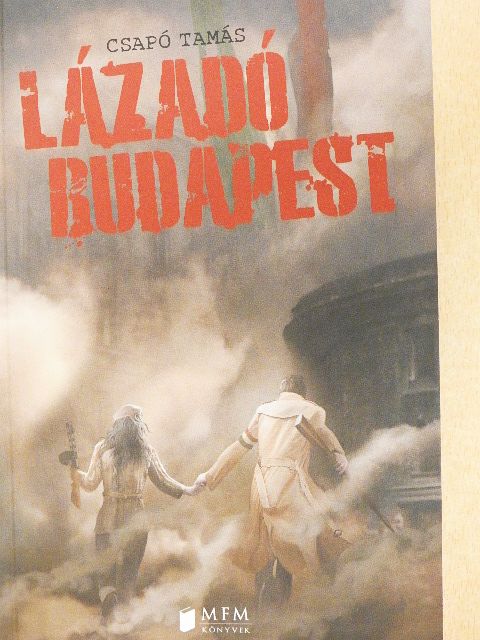 Csapó Tamás - Lázadó Budapest [antikvár]