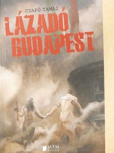 Csapó Tamás - Lázadó Budapest [antikvár]