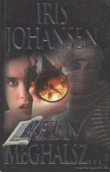 Iris Johansen - Aztán meghalsz... [antikvár]