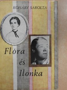 Koháry Sarolta - Flóra és Ilonka [antikvár]