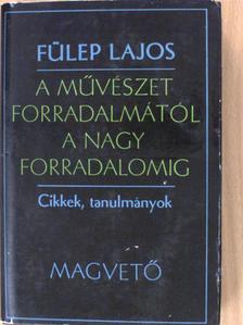 Babits Mihály - A művészet forradalmától a nagy forradalomig I. [antikvár]