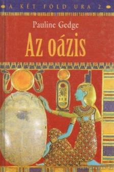 Pauline Gedge - Az oázis  - A két Föld ura 2. [antikvár]