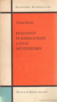 NEMES KÁROLY - Realizmus és kísérletezés a filmművészetben [antikvár]