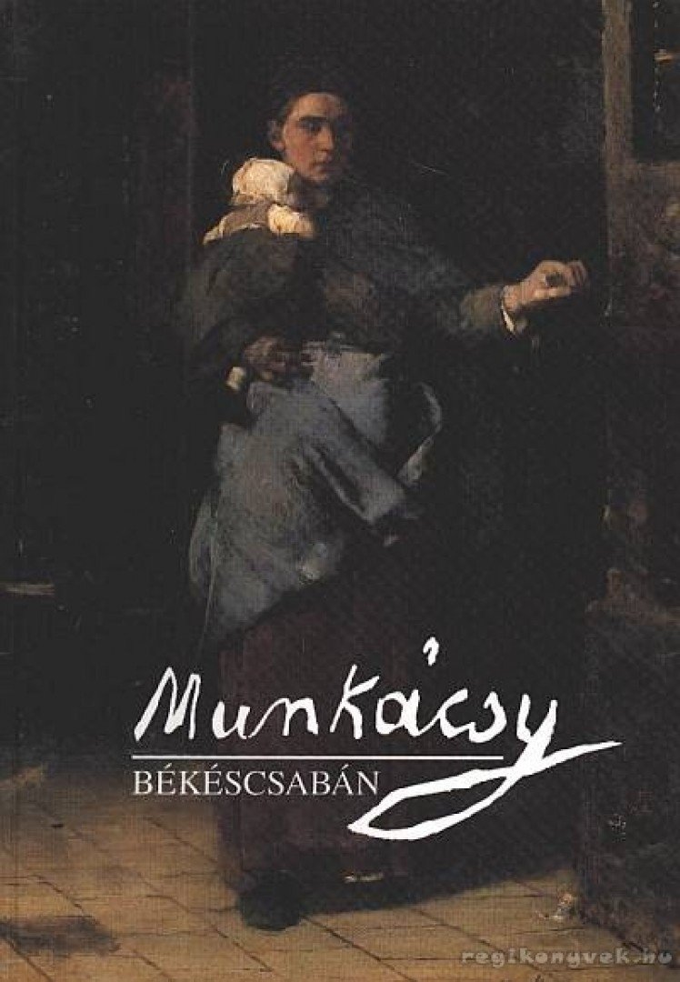 Bakó Zsuzsanna - Munkácsy Békéscsabán [antikvár]