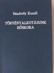 Dr. Sándorfy Kamill - Törvényalkotásunk hőskora [antikvár]