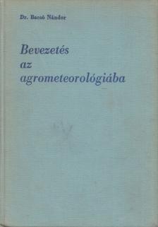 Dr. Bacsó Nándor - Bevezetés az agrometeorológiába [antikvár]