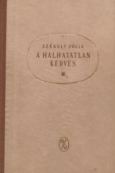 SZÉKELY JÚLIA - A halhatatlan kedves [antikvár]