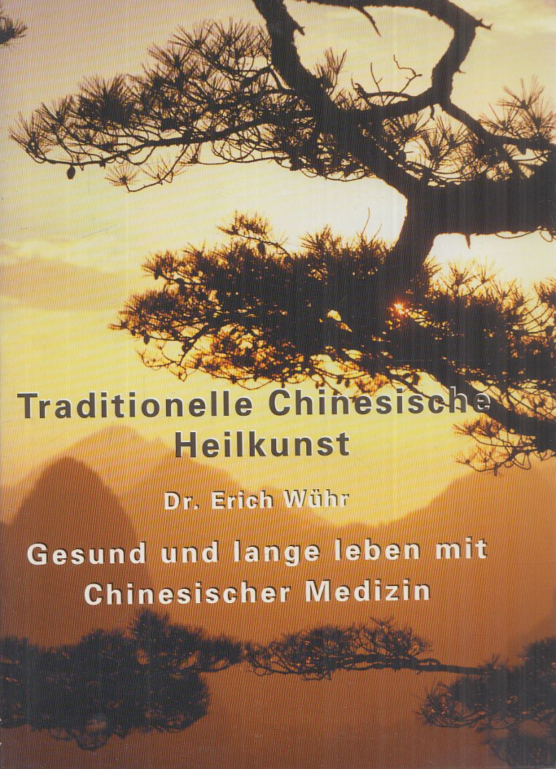 Dr. Erich Wühr - Traditionelle Chinesische Heilkunst [antikvár]
