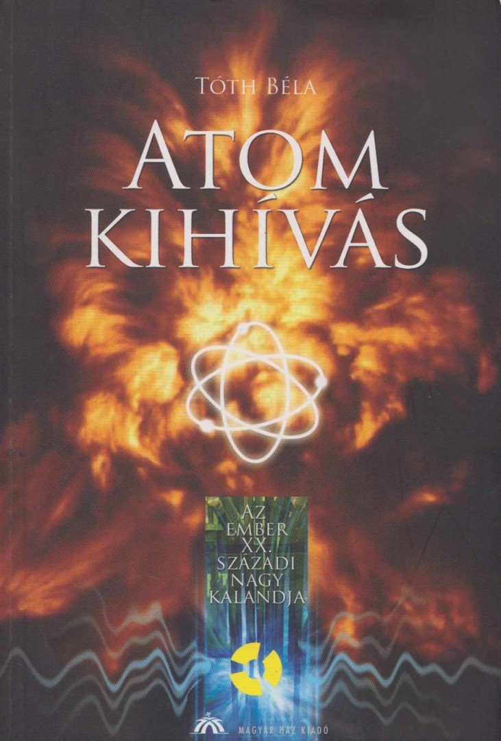 TÓTH BÉLA - Atomkihívás [antikvár]