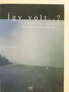 Kormos Valéria - Így volt..? [antikvár]
