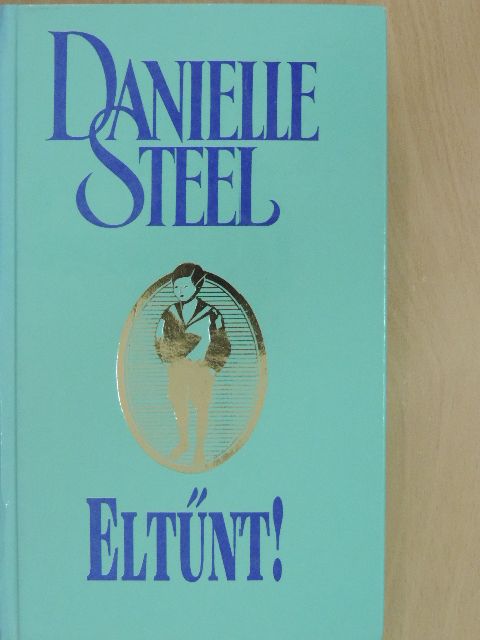 Danielle Steel - Eltűnt! [antikvár]