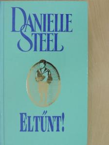Danielle Steel - Eltűnt! [antikvár]