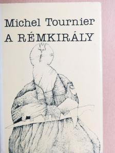 Michel Tournier - A Rémkirály [antikvár]