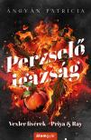 Ángyán Patrícia - Perzselő igazság - Priya &amp; Ray [eKönyv: epub, mobi]