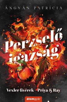 Ángyán Patrícia - Perzselő igazság - Priya &amp; Ray [eKönyv: epub, mobi]