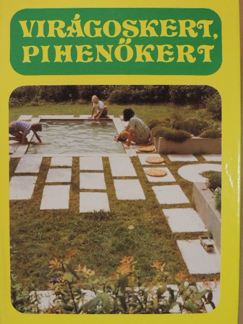 Altorjai István - Virágoskert, pihenőkert [antikvár]