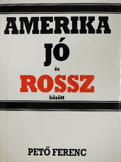 Pető Ferenc - Amerika jó és rossz között [antikvár]