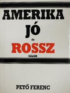 Pető Ferenc - Amerika jó és rossz között [antikvár]
