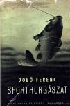 Dobó Ferenc - Sporthorgászat [antikvár]