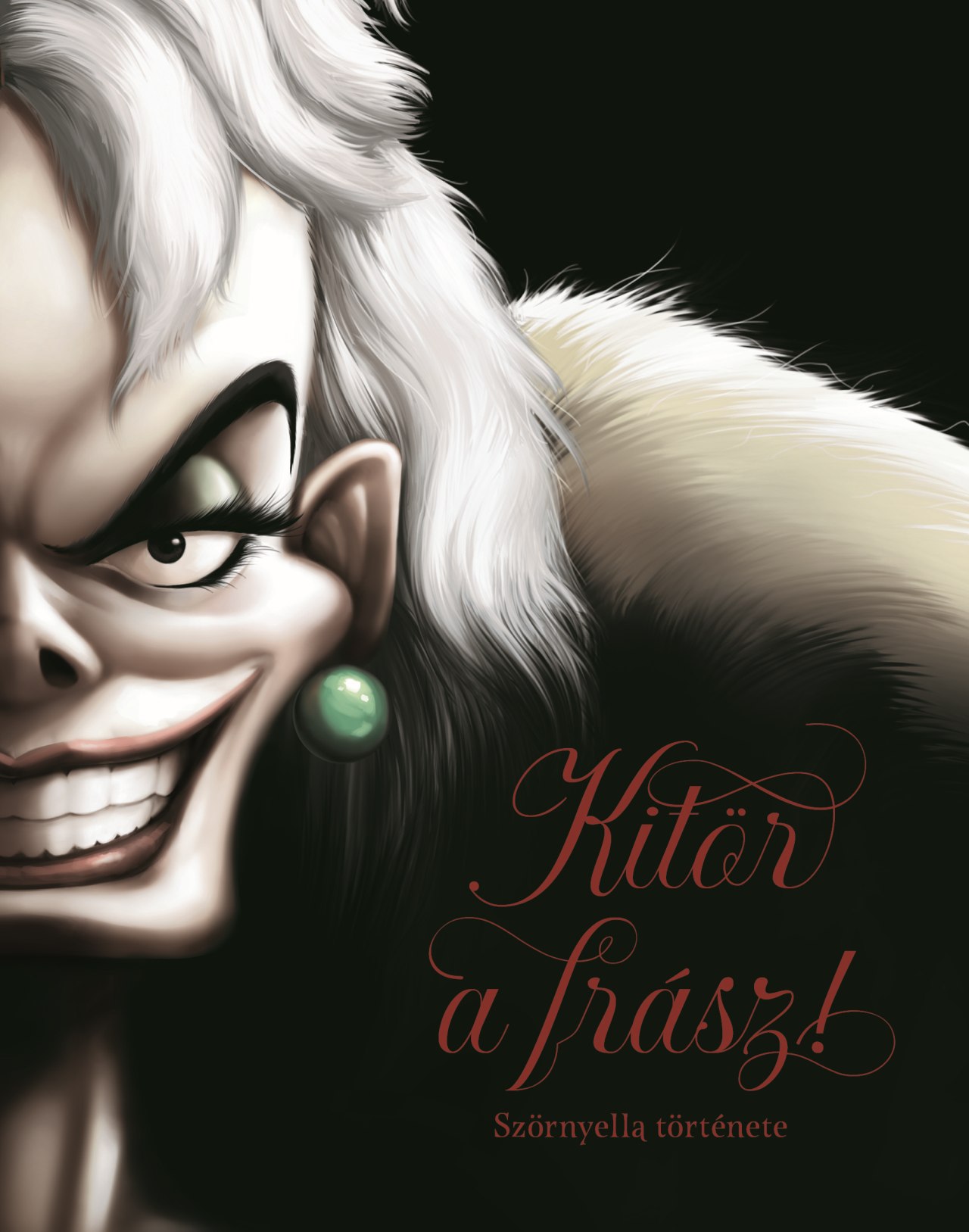 Serena Valentino - Disney - Villains - Kitör a frász! - Szörnyella története [szépséghibás]