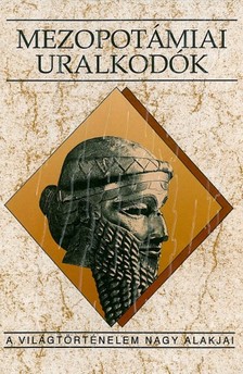 Kalla Gábor - Mezopotámiai uralkodók [eKönyv: epub, mobi]