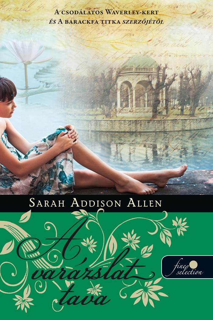 Sarah Addison Allen - A varázslat tava - KÖTÖTT