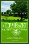 Peter Wohlleben - A természet rejtett hálózata