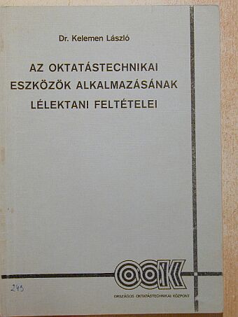 Dr. Kelemen László - Az oktatástechnikai eszközök alkalmazásának lélektani feltételei [antikvár]