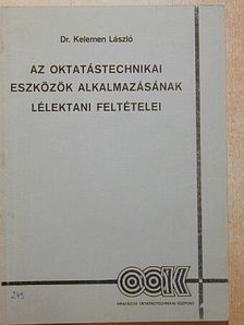 Dr. Kelemen László - Az oktatástechnikai eszközök alkalmazásának lélektani feltételei [antikvár]