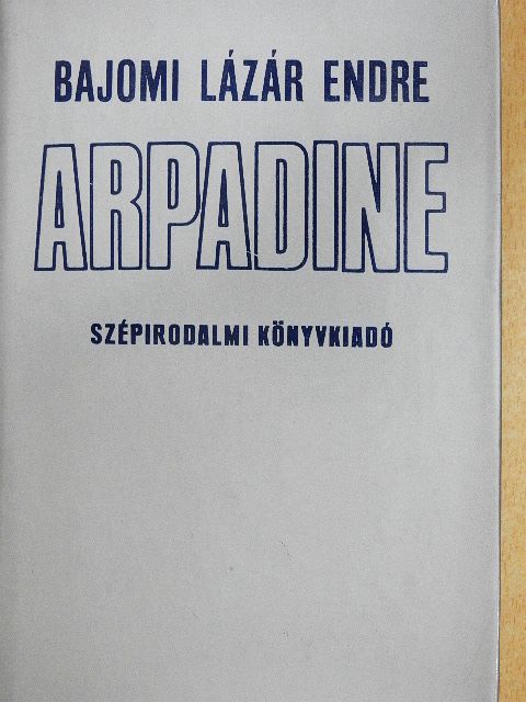 Bajomi Lázár Endre - Arpadine [antikvár]