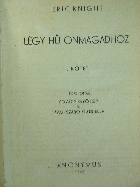 Eric Knight - Légy hű önmagadhoz I-II. [antikvár]