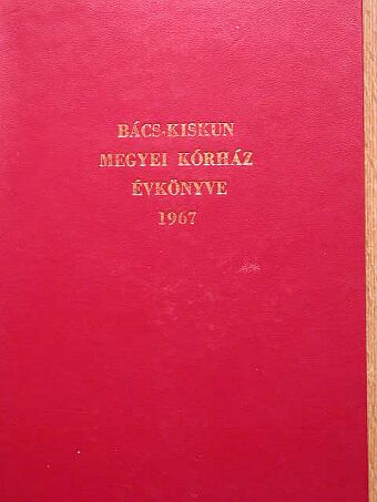 Bolyos M. - Bács-Kiskun Megyei Kórház Évkönyve 1967 [antikvár]