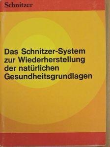 Dr. Johann Georg Schnitzer - Das Schnitzer-System zur Wiederherstellung der natürlichen Gesundheitsgrundlagen [antikvár]
