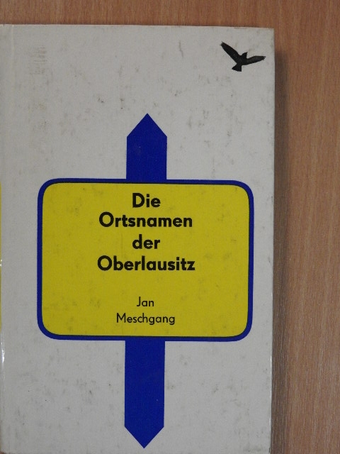 Jan Meschgang - Die Ortsnamen der Oberlausitz [antikvár]
